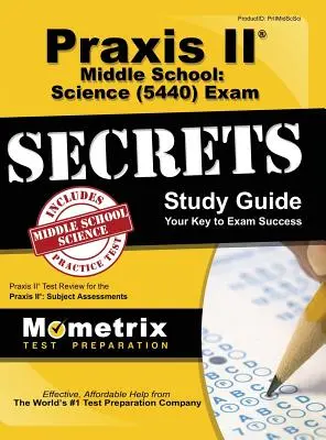 Praxis II Middle School : Science (5440) Exam Secrets Study Guide - Praxis II Middle School: Science (5440) Exam Secrets Study Guide