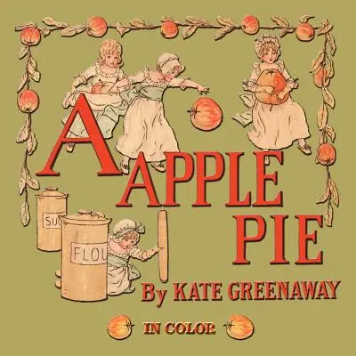 Une tarte aux pommes - Illustré en couleur - A Apple Pie - Illustrated In Color