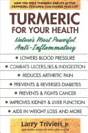 Le curcuma pour votre santé : L'anti-inflammatoire le plus puissant de la nature - Turmeric for Your Health: Nature's Most Powerful Anti-Inflammatory