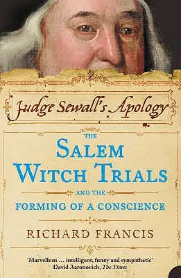 Les excuses du juge Sewall : Le procès des sorcières de Salem et la formation d'une conscience - Judge Sewall's Apology: The Salem Witch Trials and the Forming of a Conscience