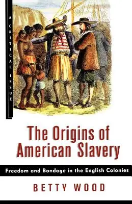 Les origines de l'esclavage américain : Liberté et servitude dans les colonies anglaises - The Origins of American Slavery: Freedom and Bondage in the English Colonies