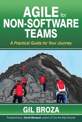 Agile pour les équipes non logicielles : Un guide pratique pour votre voyage - Agile for Non-Software Teams: A Practical Guide for Your Journey