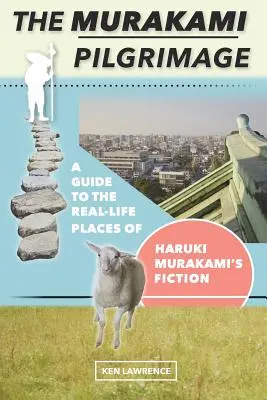 Le pèlerinage de Murakami : Un guide des lieux réels de la fiction de Haruki Murakami - The Murakami Pilgrimage: A Guide to the Real-Life Places of Haruki Murakami's Fiction