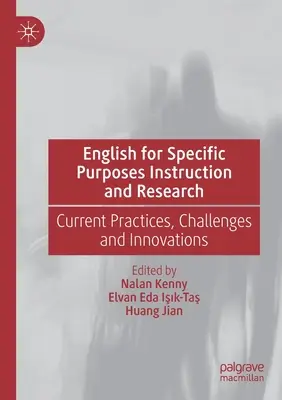 L'enseignement et la recherche en anglais à des fins spécifiques : Pratiques actuelles, défis et innovations - English for Specific Purposes Instruction and Research: Current Practices, Challenges and Innovations