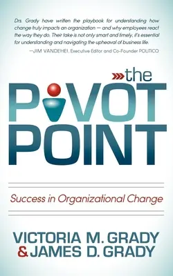 Le point de pivot : Réussir le changement organisationnel - The Pivot Point: Success in Organizational Change