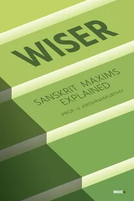 Wiser : Maximes sanskrites expliquées - Wiser: Sanskrit Maxims Explained