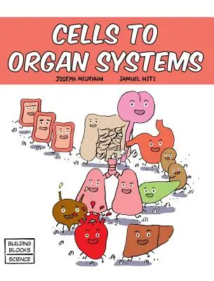 Des cellules aux systèmes d'organes - Cells to Organ Systems