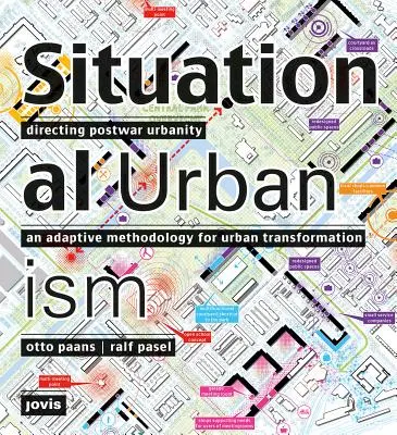 L'urbanisme situationnel : L'urbanisme d'après-guerre - Situational Urbanism: Directing Post-War Urbanity
