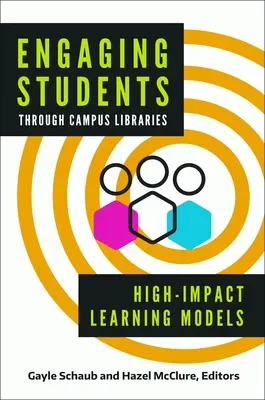 Engager les étudiants à travers les bibliothèques de campus : Modèles d'apprentissage à fort impact - Engaging Students Through Campus Libraries: High-Impact Learning Models