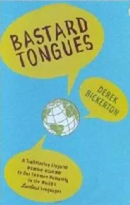 Bastard Tongues : Un linguiste novateur trouve des indices de notre humanité commune dans les langues les plus rudimentaires du monde - Bastard Tongues: A Trailblazing Linguist Finds Clues to Our Common Humanity in the World's Lowliest Languages