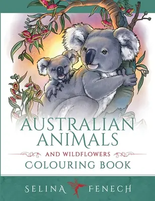 Livre de coloriage sur les animaux et les fleurs sauvages d'Australie - Australian Animals and Wildflowers Colouring Book