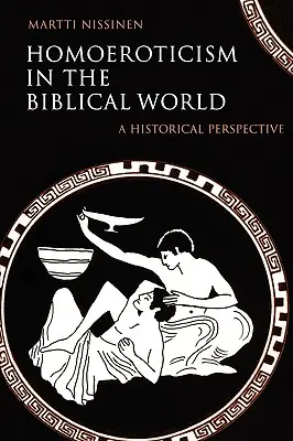 L'homoérotisme dans le monde biblique : Une perspective historique - Homoeroticism in the Biblical World: A Historical Perspective