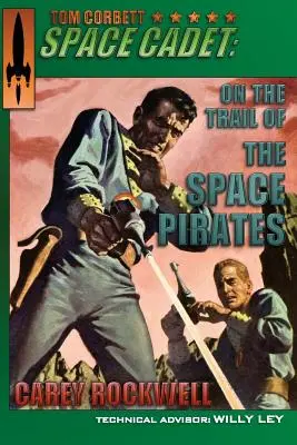 Tom Corbett, cadet de l'espace : Sur la piste des pirates de l'espace - Tom Corbett, Space Cadet: On the Trail of the Space Pirates