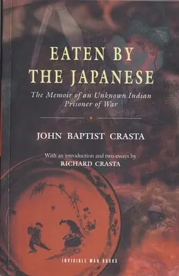 Mangé par les Japonais : Les mémoires d'un prisonnier de guerre indien inconnu - Eaten by the Japanese: The Memoir of an Unknown Indian Prisoner of War