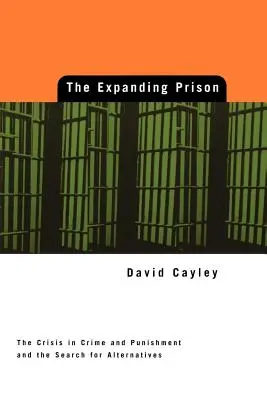 L'expansion de la prison : La crise du crime et de la punition et la recherche d'alternatives - Expanding Prison: The Crisis in Crime and Punishment and the Search for Alternatives