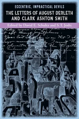 Eccentric, Impractical Devils : The Letters of August Derleth and Clark Ashton Smith (en anglais) - Eccentric, Impractical Devils: The Letters of August Derleth and Clark Ashton Smith