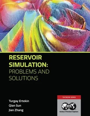 Simulation de réservoir - Problèmes et solutions : Manuel 18 - Reservoir Simulation - Problems and Solutions: Textbook 18