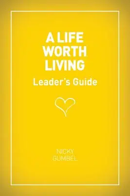 Une vie qui vaut la peine d'être vécue - Guide de l'animateur - Édition américaine - A Life Worth Living Leaders' Guide - Us Edition