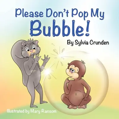 S'il vous plaît, ne faites pas éclater ma bulle ! - Please Don't Pop My Bubble!