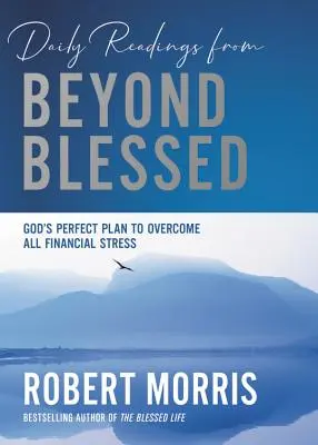 Lectures quotidiennes de Beyond Blessed : 90 Devotions pour surmonter le stress financier - Daily Readings from Beyond Blessed: 90 Devotions to Overcome All Financial Stress