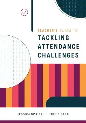 Guide de l'enseignant pour relever les défis de l'assiduité - Teacher's Guide to Tackling Attendance Challenges