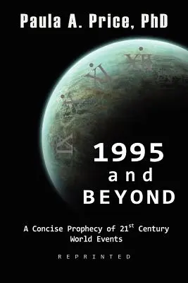 1995 et au-delà : Une prophétie concise des événements mondiaux du 21e siècle - 1995 and Beyond: A Concise Prophecy of 21st Century World Events