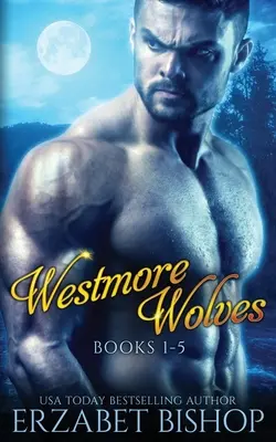 Série des loups de Wesmore : Livres 1-5 - Wesmore Wolves Series: Books 1-5