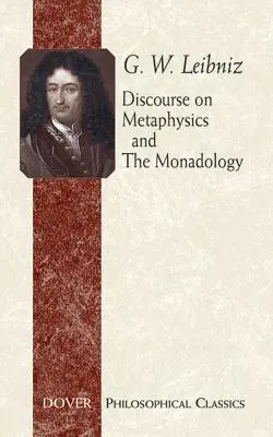 Discours sur la métaphysique et la monadologie - Discourse on Metaphysics and the Monadology