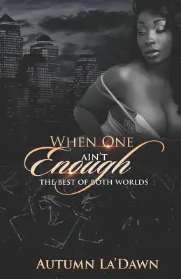 Quand un seul ne suffit pas : Le meilleur des deux mondes - When One Aint Enough: The Best of Both Worlds
