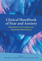 Manuel clinique de la peur et de l'anxiété : Processus de maintenance et mécanismes de traitement - Clinical Handbook of Fear and Anxiety: Maintenance Processes and Treatment Mechanisms