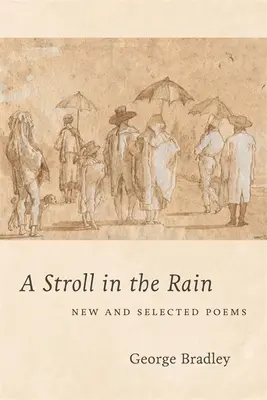 Une promenade sous la pluie : poèmes nouveaux et choisis - A Stroll in the Rain: New and Selected Poems