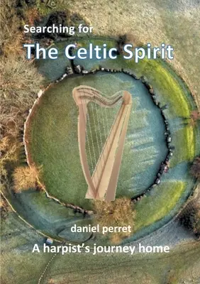 À la recherche de l'esprit celtique : Le voyage de retour d'une harpiste - Searching for the Celtic Spirit: A Harpists Journey Home