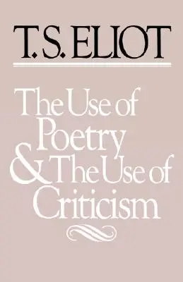 L'usage de la poésie et l'usage de la critique : Études sur la relation entre la critique et la poésie en Angleterre - The Use of Poetry and Use of Criticism: Studies in the Relation of Criticism to Poetry in England