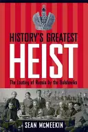 Le plus grand hold-up de l'histoire : le pillage de la Russie par les bolcheviks - History's Greatest Heist: The Looting of Russia by the Bolsheviks