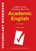 Vérifiez votre vocabulaire pour l'anglais académique : Tout ce dont vous avez besoin pour réussir vos examens - Check Your Vocabulary for Academic English: All you need to pass your exams