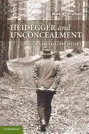 Heidegger et la dissimulation : Vérité, langage et histoire - Heidegger and Unconcealment: Truth, Language, and History