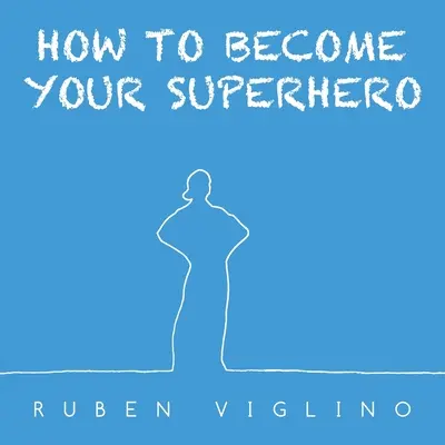 Comment devenir son super-héros - How to Become Your Superhero