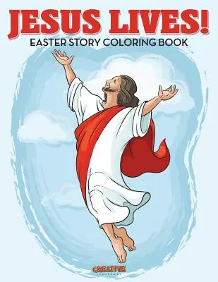 Jésus vit ! Livre à colorier sur l'histoire de Pâques - Jesus Lives! Easter Story Coloring Book