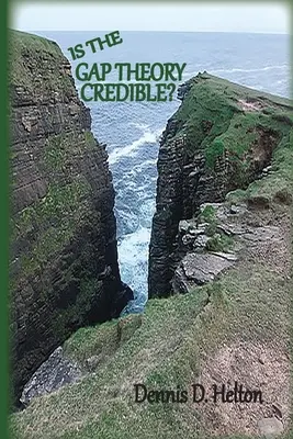 La théorie des lacunes est-elle crédible ? La théorie de la ruine et de la restauration - Is the Gap Theory Credible?: The Ruin and Restoration Theory