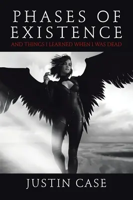 Les phases de l'existence et les choses que j'ai apprises quand j'étais mort - Phases of Existence and Things I Learned When I Was Dead