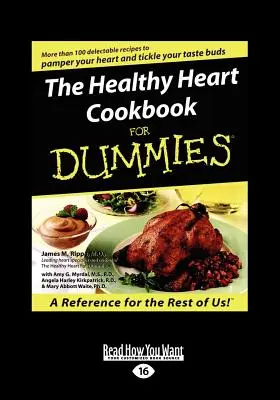 The Healthy Heart Cookbook for Dummies (Large Print 16pt) (Livre de cuisine pour un cœur sain pour les nuls) - The Healthy Heart Cookbook for Dummies (Large Print 16pt)