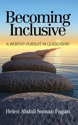 Devenir inclusif : Une quête de leadership digne de ce nom - Becoming Inclusive: A Worthy Pursuit in Leadership