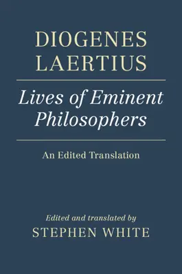 Diogène Laertius : Vies d'éminents philosophes : Une traduction éditée - Diogenes Laertius: Lives of Eminent Philosophers: An Edited Translation