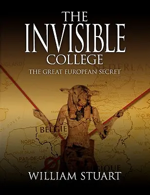Le Collège Invisible - Le grand secret européen - The Invisible College - The Great European Secret