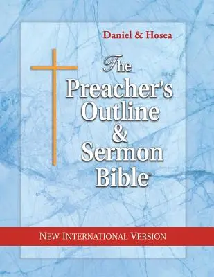 La Bible des grandes lignes et des sermons du prédicateur : Daniel et Osée : Nouvelle version internationale - The Preacher's Outline & Sermon Bible: Daniel & Hosea: New International Version