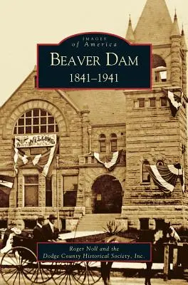 Beaver Dam : : 1841-1941 - Beaver Dam: : 1841-1941