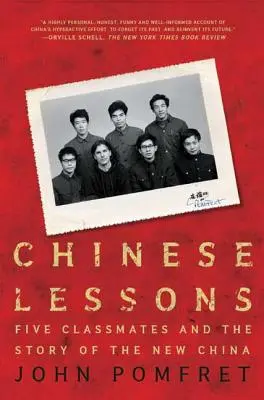 Leçons de chinois : Cinq camarades de classe et l'histoire de la Chine nouvelle - Chinese Lessons: Five Classmates and the Story of the New China
