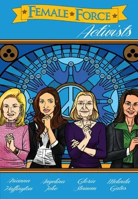 Female Force : Activistes : Gloria Steinem, Melinda Gates, Arianna Huffington et Angelina Jolie - Female Force: Activists: Gloria Steinem, Melinda Gates, Arianna Huffington and Angelina Jolie