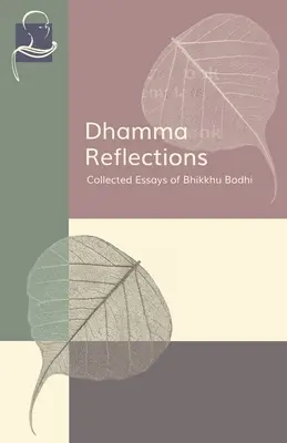 Réflexions sur le Dhamma : Recueil d'essais de Bhikkhu Bodhi - Dhamma Reflections: Collected Essays of Bhikkhu Bodhi