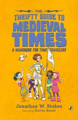 Le guide économique de l'époque médiévale : Un manuel pour les voyageurs dans le temps - The Thrifty Guide to Medieval Times: A Handbook for Time Travelers